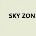 SKY ZONE在北加州扩展新增四个地点