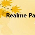 Realme Pad Slim 正式在 Flipkart 上市